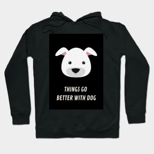 things go better with dog Hoodie